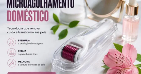 Microagulhamento Doméstico: Guia Completo e Seguro Passo a Passo