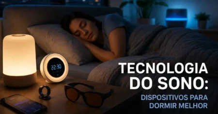 Tecnologia do Sono: Dispositivos para Dormir Melhor