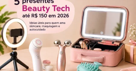 5 presentes Beauty Tech baratos até R$ 150 em 2026: ideias úteis para quem ama beleza